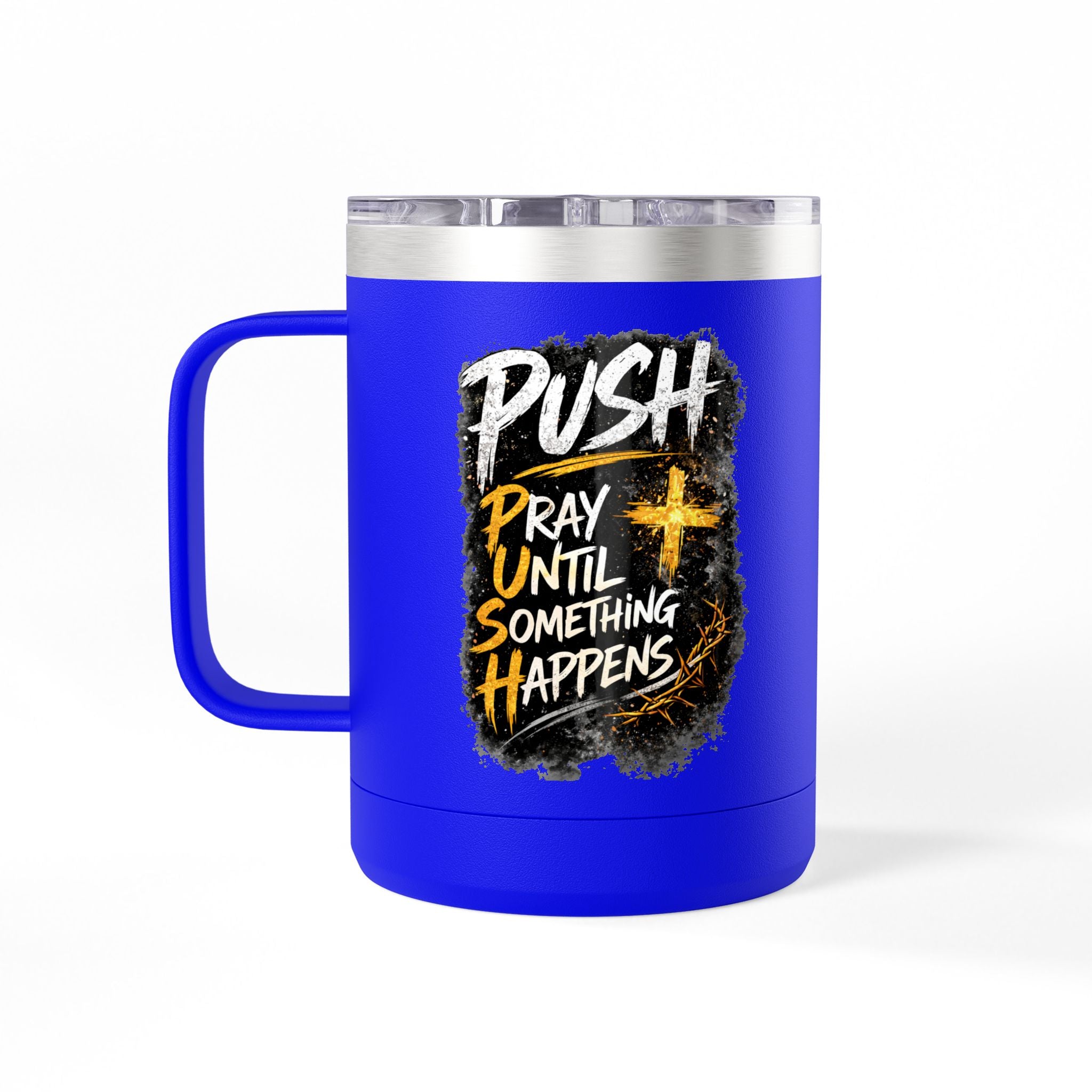 "Push: Pray Until Something Happens" 15oz Tumbler