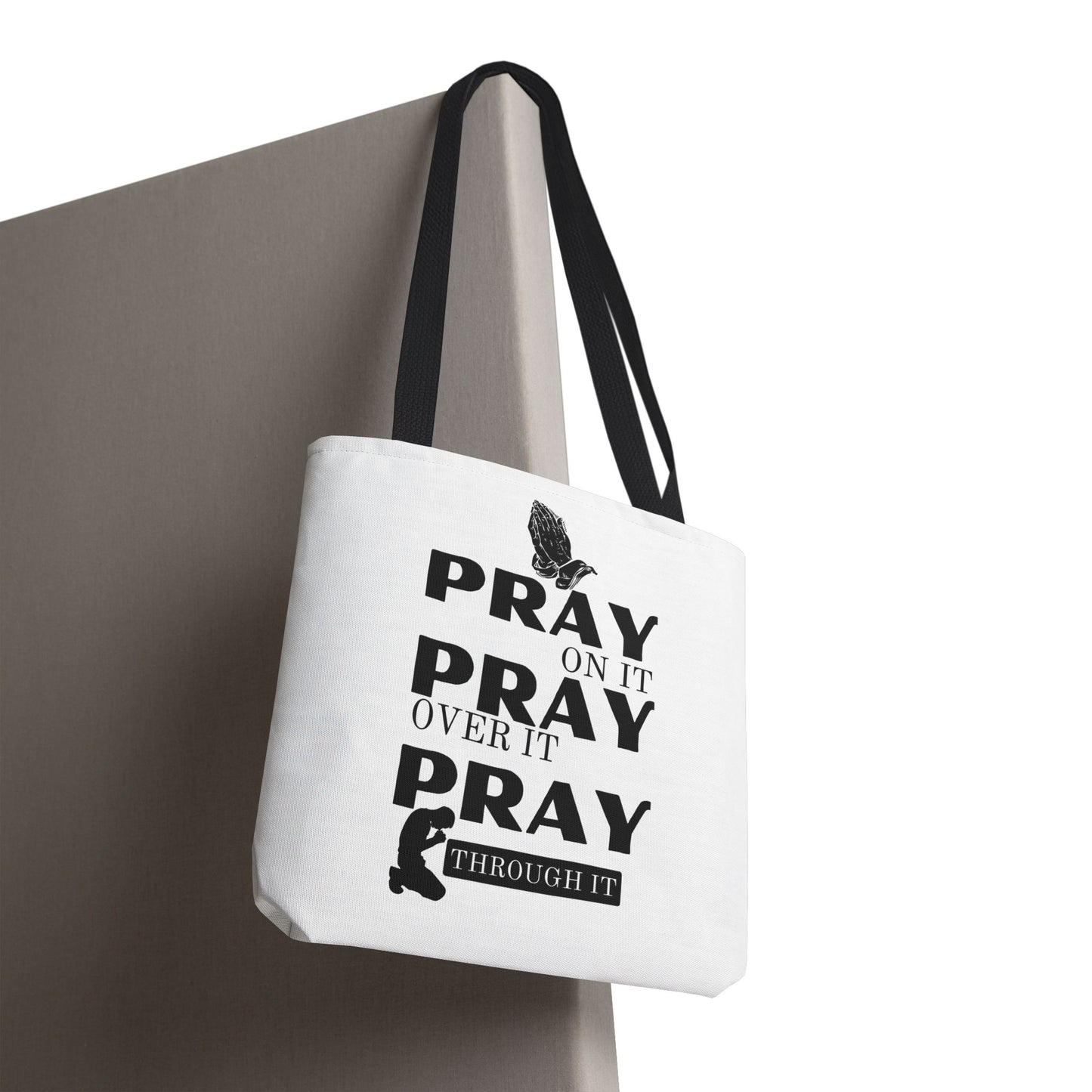 Pray On It Pray Over It Pray Through It Tote Bag - White