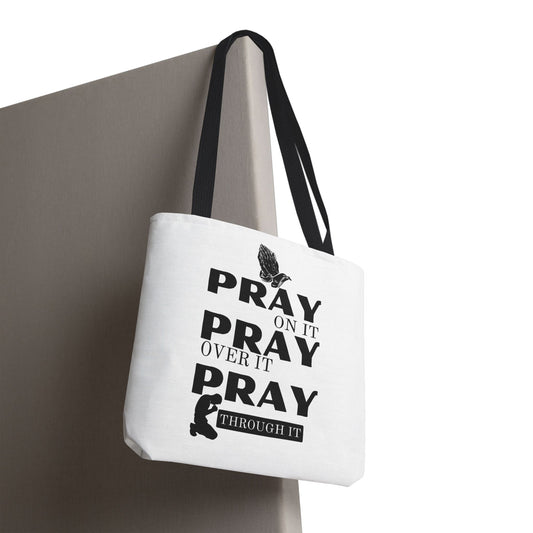 Pray On It Pray Over It Pray Through It Tote Bag - White