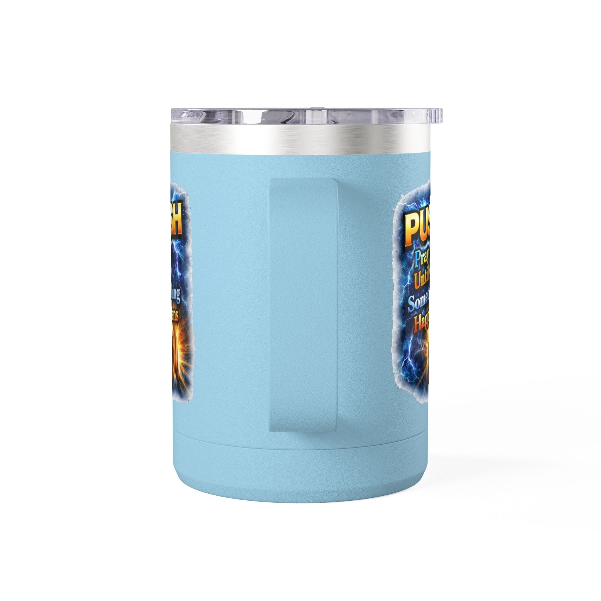 "Push: Pray Until Something Happens" 15oz Tumbler - Hands