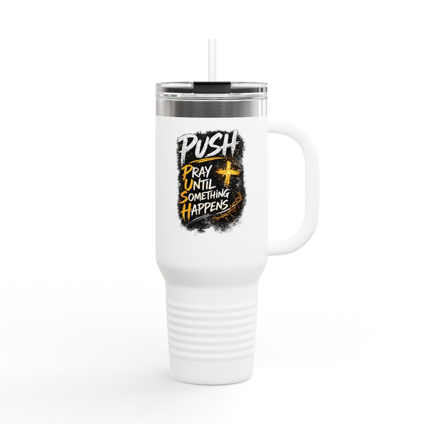 “Push Pray Until Something Happens” 40oz - Insulated Travel Mug