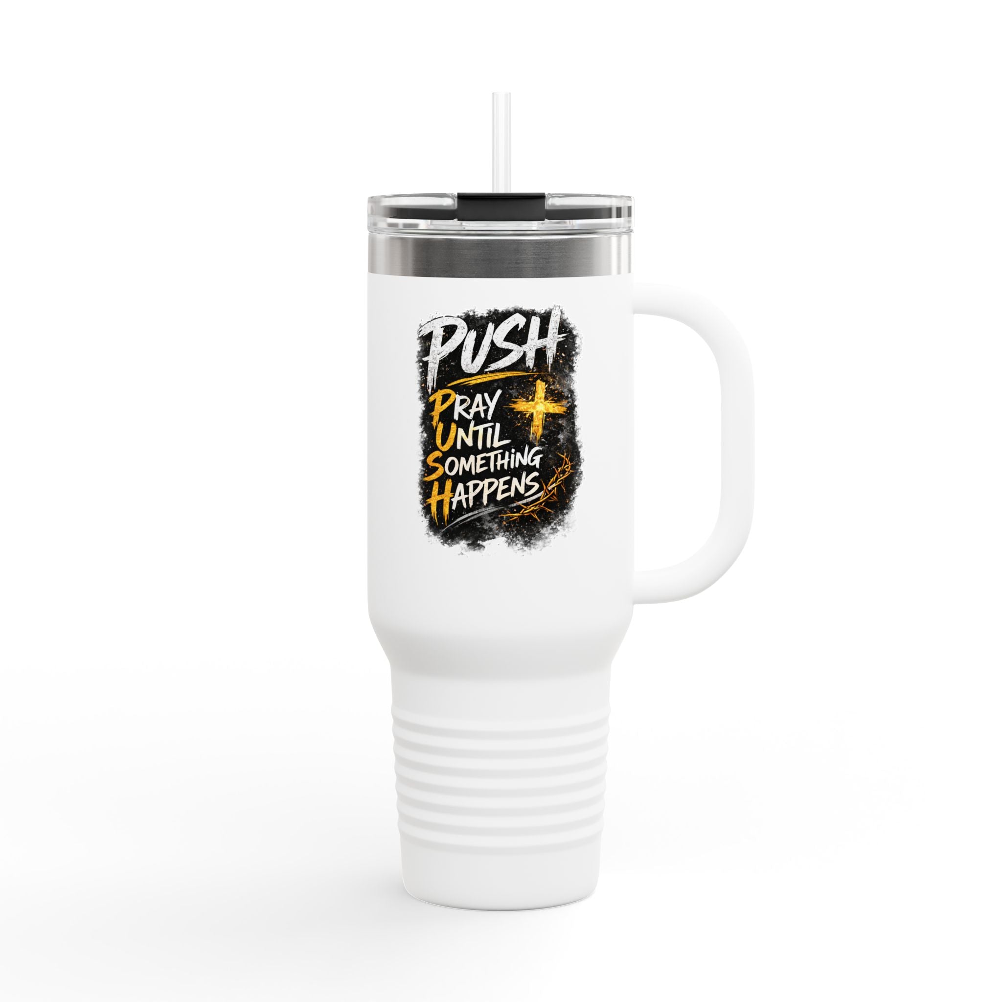 “Push Pray Until Something Happens” 40oz - Insulated Travel Mug