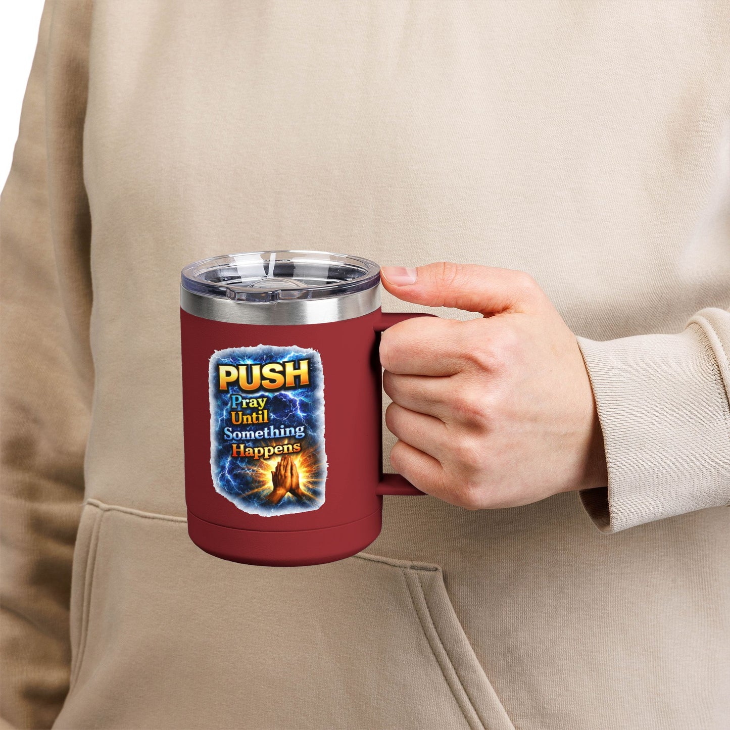 "Push: Pray Until Something Happens" 15oz Tumbler - Hands