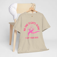 No One Fights Alone - I Got Your Back Pink Ribbon T-Shirt