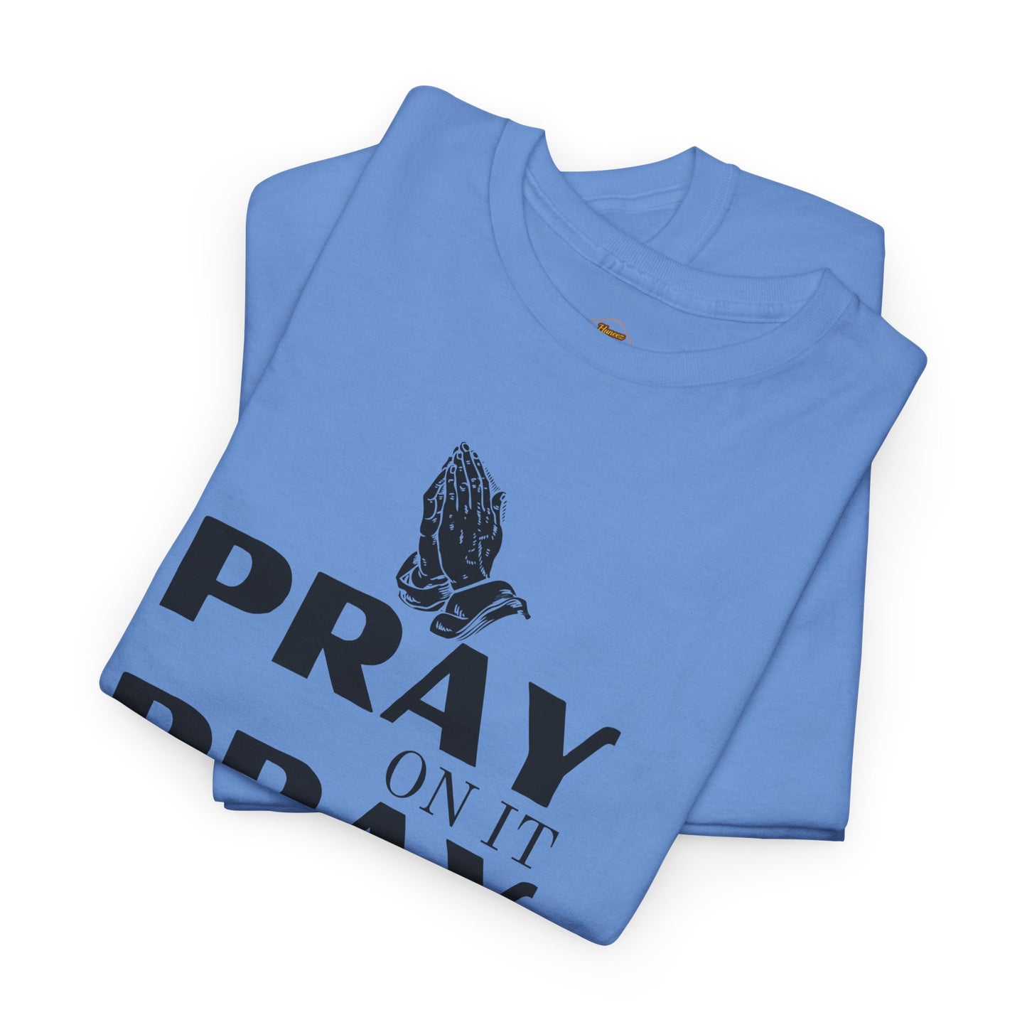Pray on It, Pray Over It, Pray Through It T‑Shirt