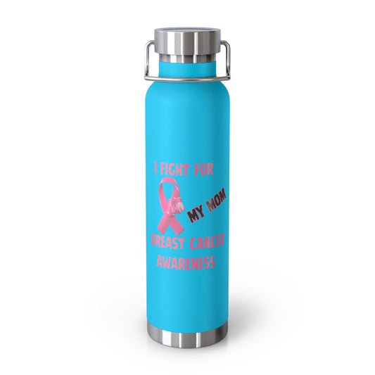I Fight For My Mom 22oz Insulated Water Bottle