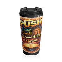 Push: 'Pray Until Something Happens' Stainless Steel Black Travel Mug - Bible