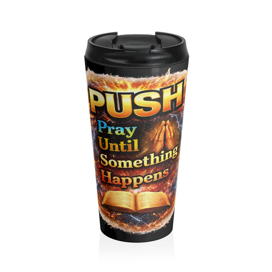 Push: 'Pray Until Something Happens' Stainless Steel Black Travel Mug - Bible