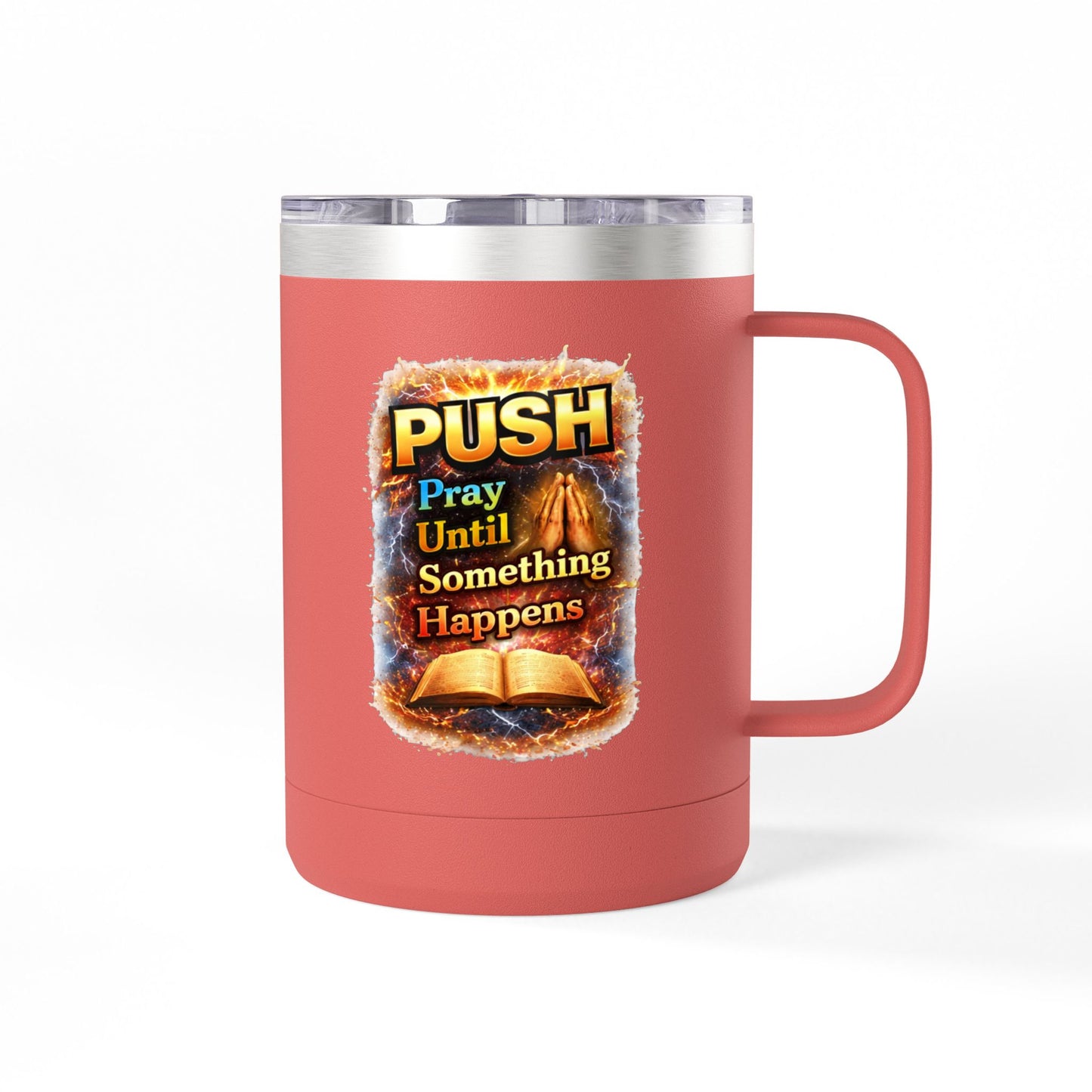 "Push: Pray Until Something Happens" 15oz Tumbler - Bible