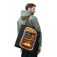 Push Pray Until Something Happens Black Tote Bag - Bible