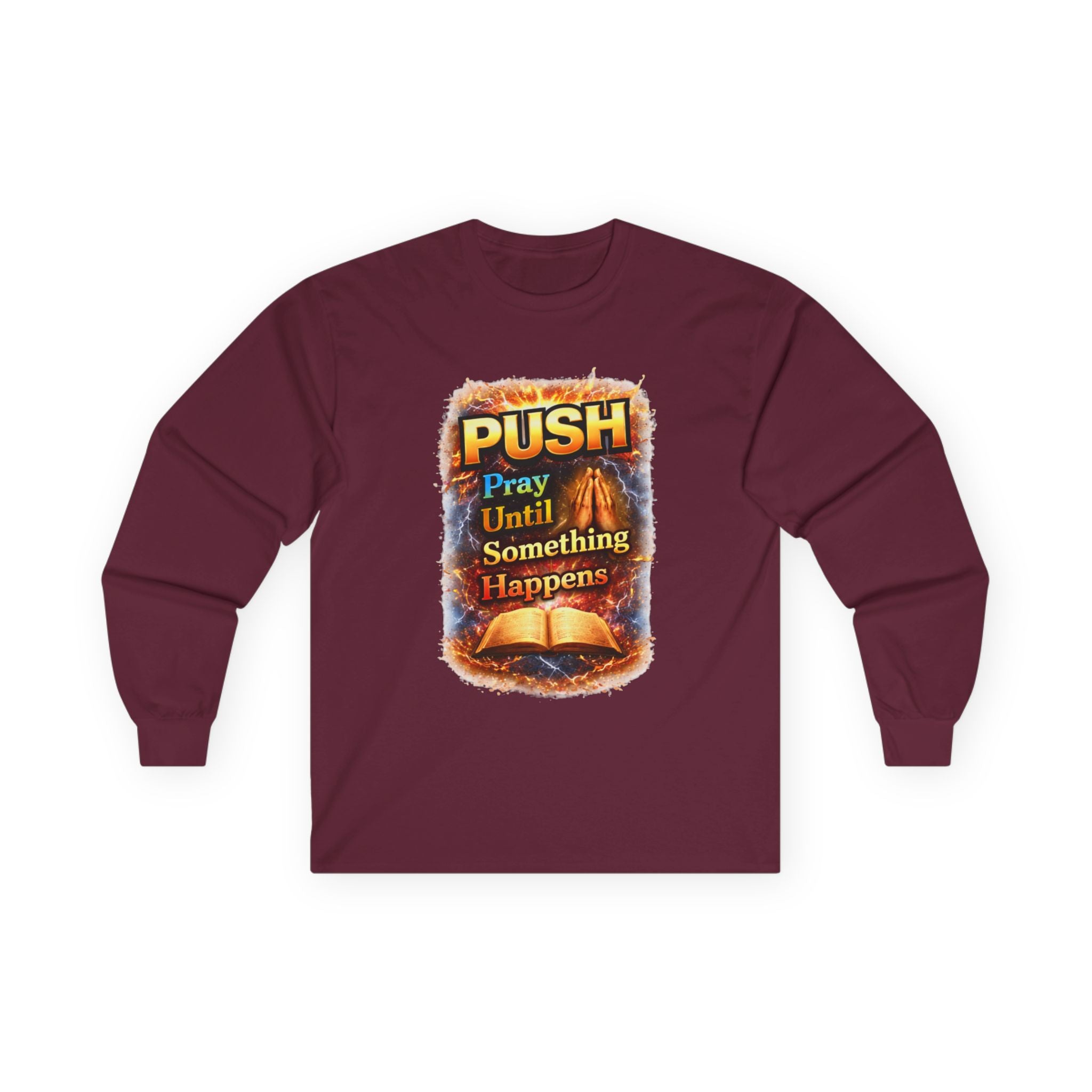 "Push Pray Until Something Happens" Long Sleeve Tee - Bible