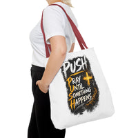 Push Pray Until Something Happens White Tote Bag