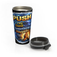 Push: 'Pray Until Something Happens' Stainless Steel Black Travel Mug - Hands