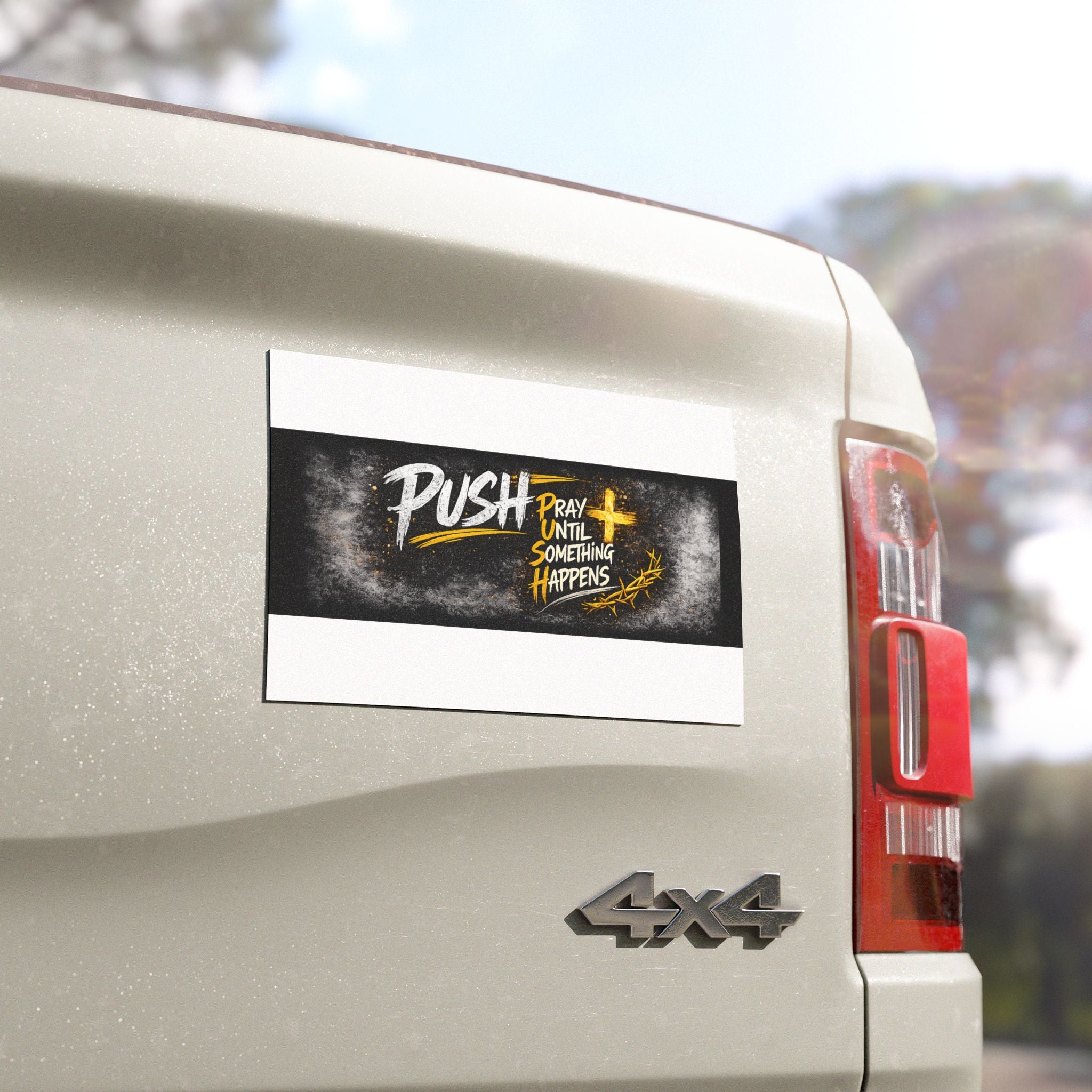 Car Magnet — "Push: Pray Until Something Happens" Inspirational Religious Bumper Sticker