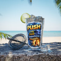 Push Pray Until Something Happens 16ozTumbler — Hands