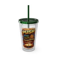 Push Pray Until Something Happens 16oz Tumbler — Bible