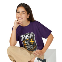 "Push: Pray Until Something Happens" Youth T-shirt
