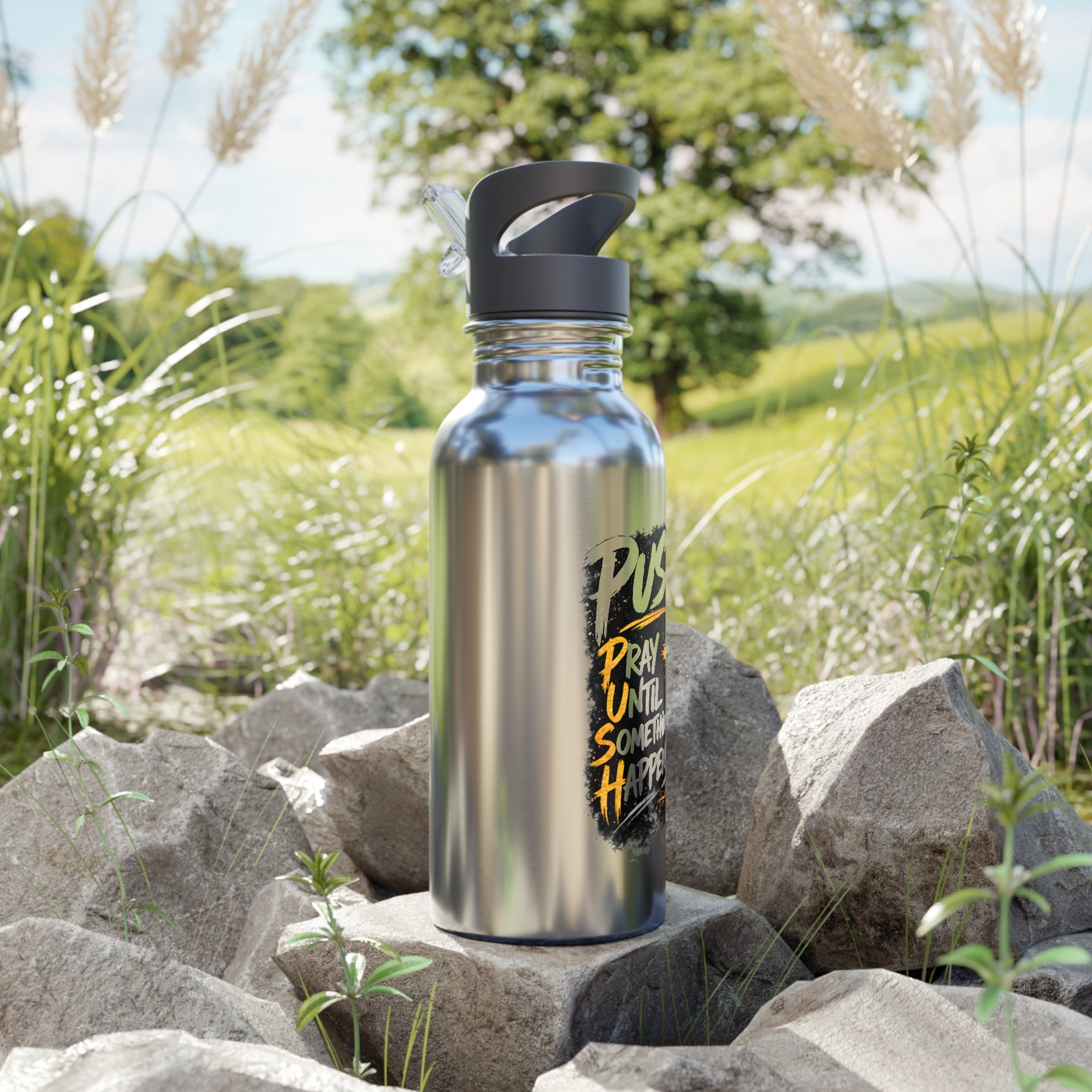 “Push: Pray Until Something Happens” 20oz with Straw Stainless Steel Water Bottle