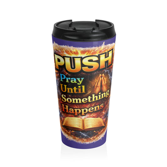 Push: 'Pray Until Something Happens' Stainless Steel Blue Travel Mug - Bible