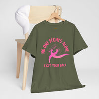 No One Fights Alone - I Got Your Back Pink Ribbon T-Shirt