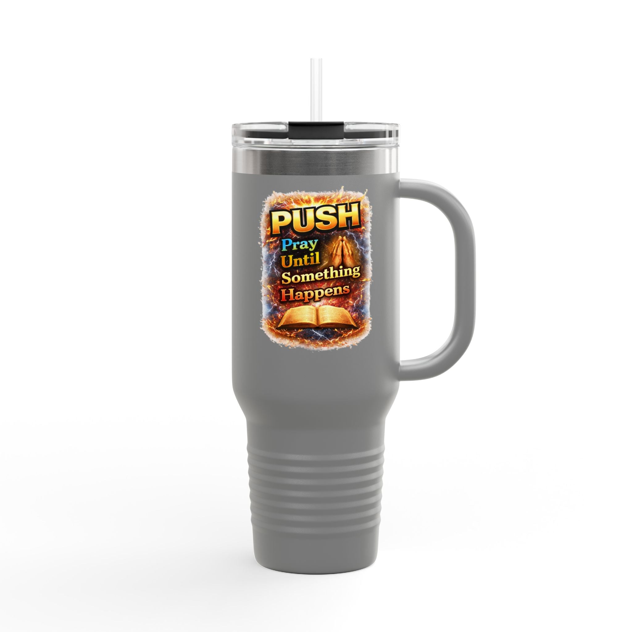 “Push Pray Until Something Happens” 40oz - Insulated Travel Mug - Bible