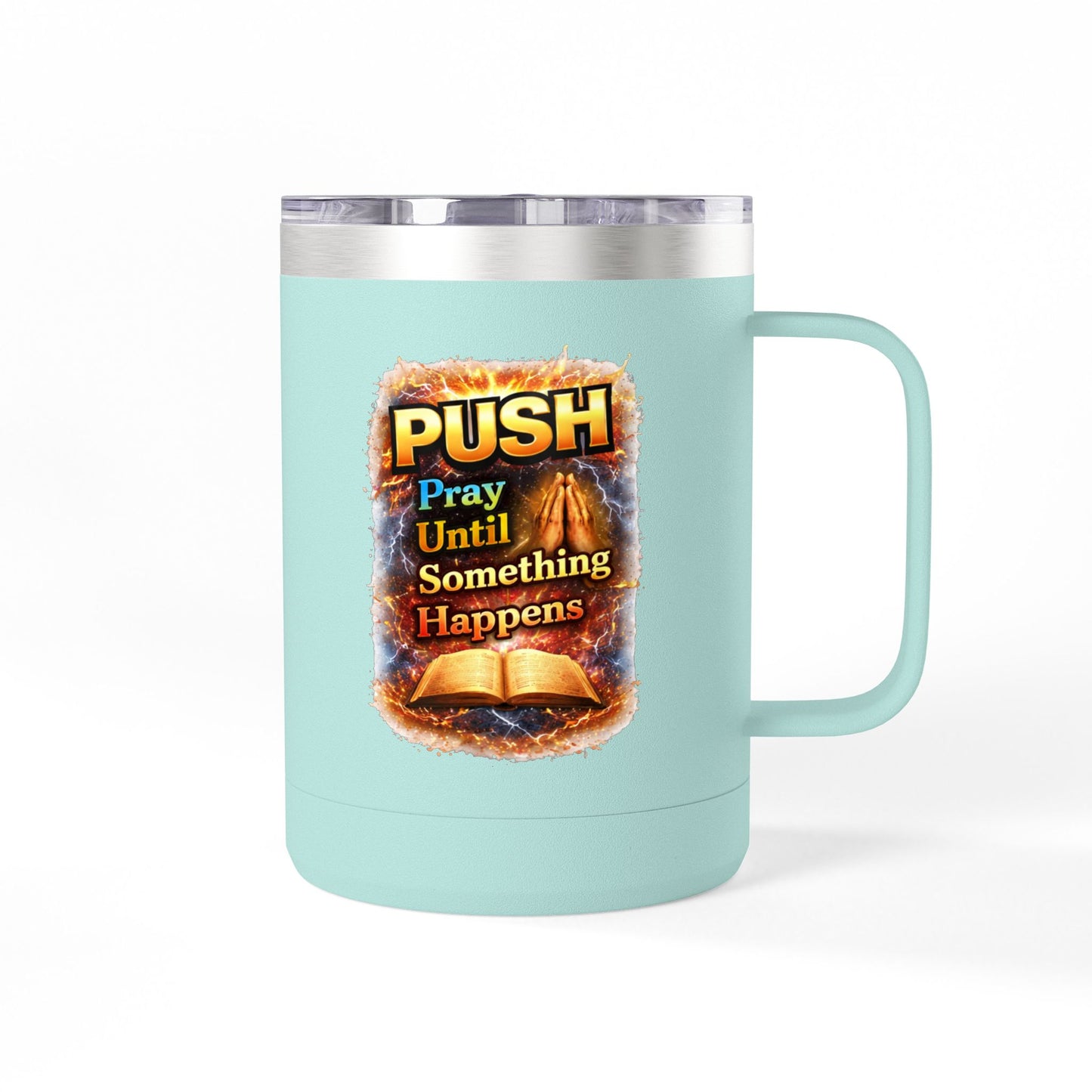 "Push: Pray Until Something Happens" 15oz Tumbler - Bible