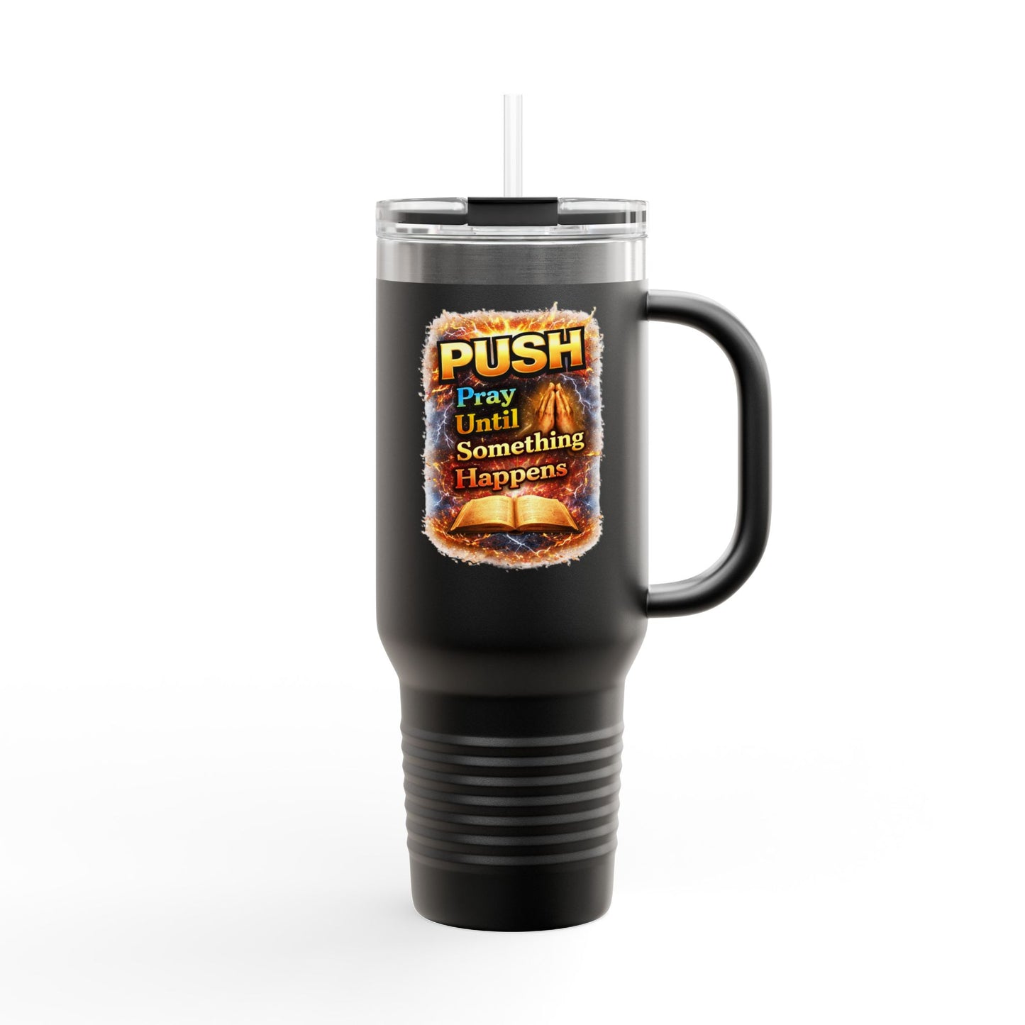 “Push Pray Until Something Happens” 40oz - Insulated Travel Mug - Bible