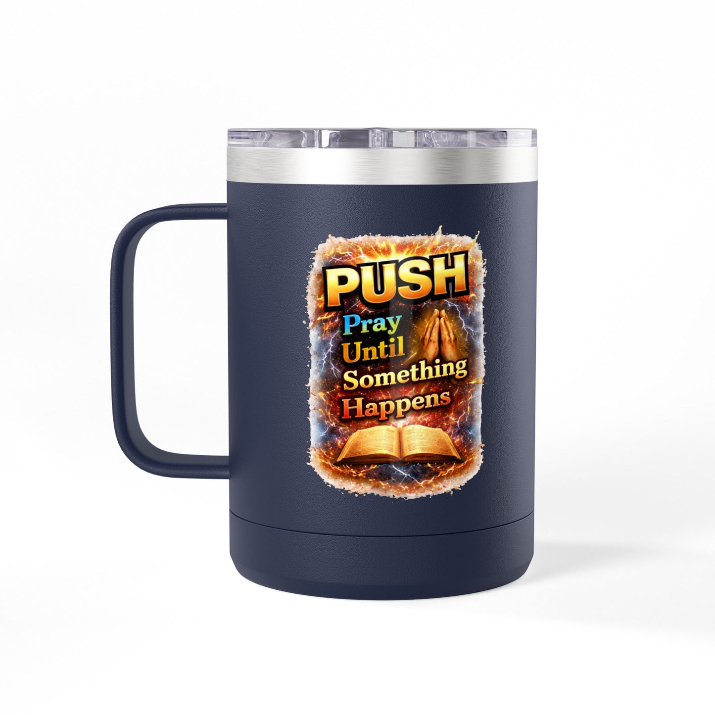 "Push: Pray Until Something Happens" 15oz Tumbler - Bible