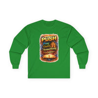 "Push Pray Until Something Happens" Long Sleeve Tee - Bible