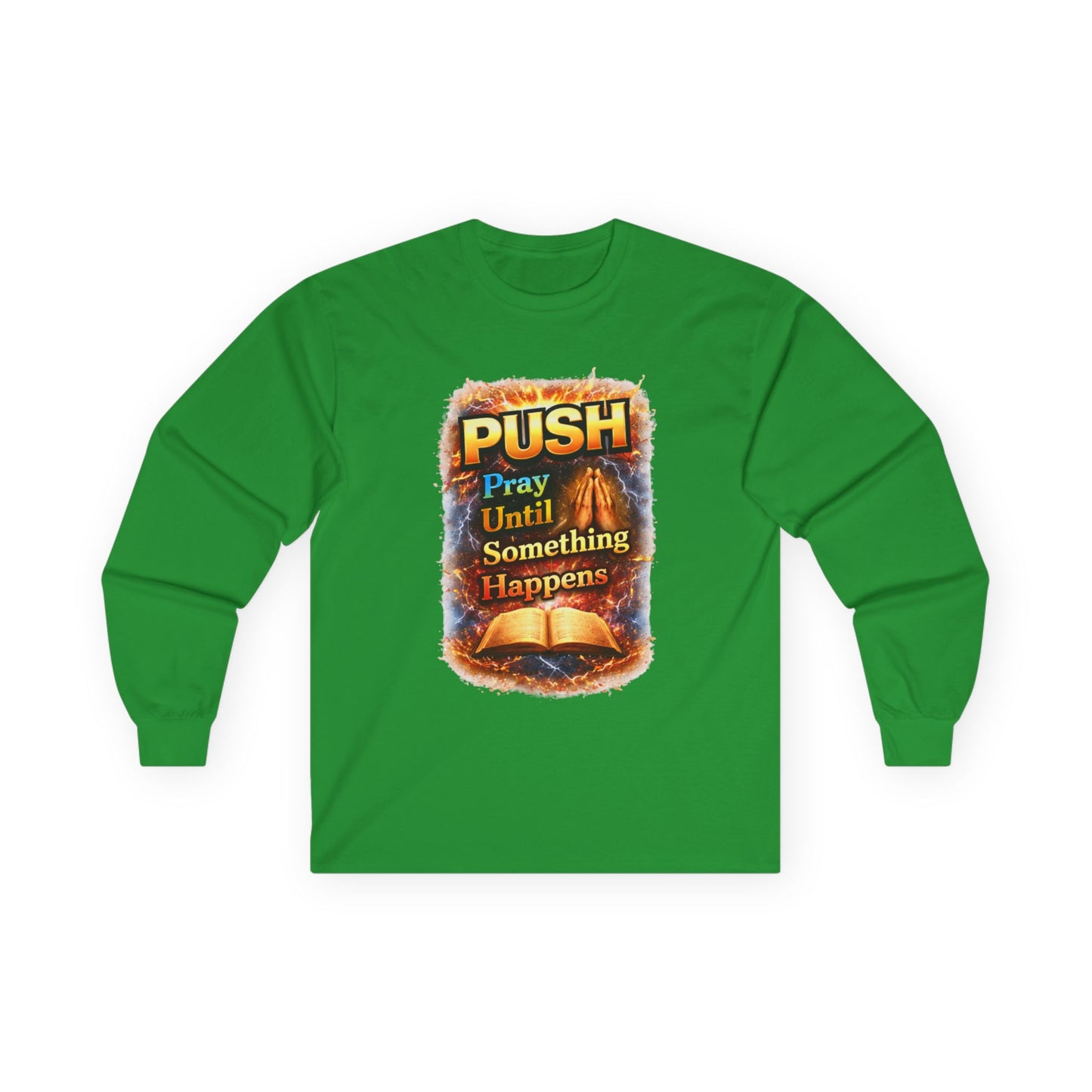 "Push Pray Until Something Happens" Long Sleeve Tee - Bible
