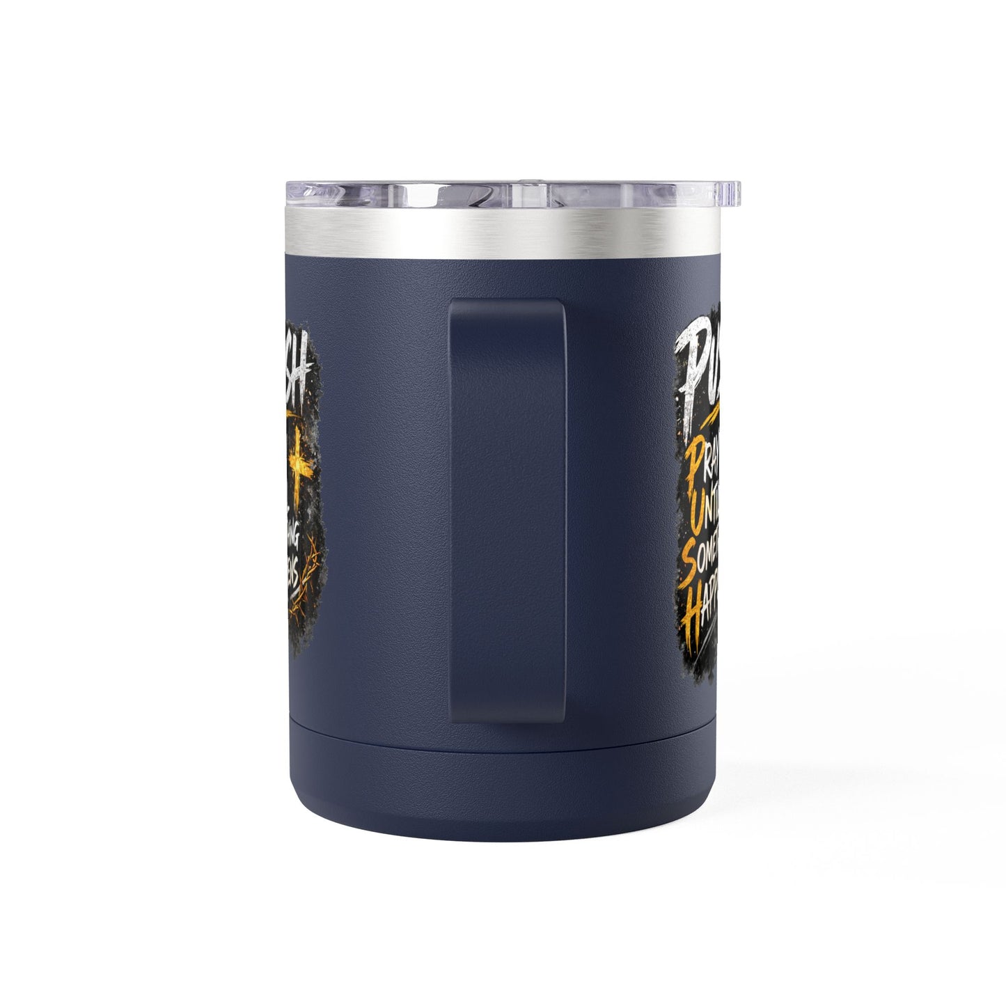"Push: Pray Until Something Happens" 15oz Tumbler