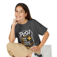"Push: Pray Until Something Happens" Youth T-shirt