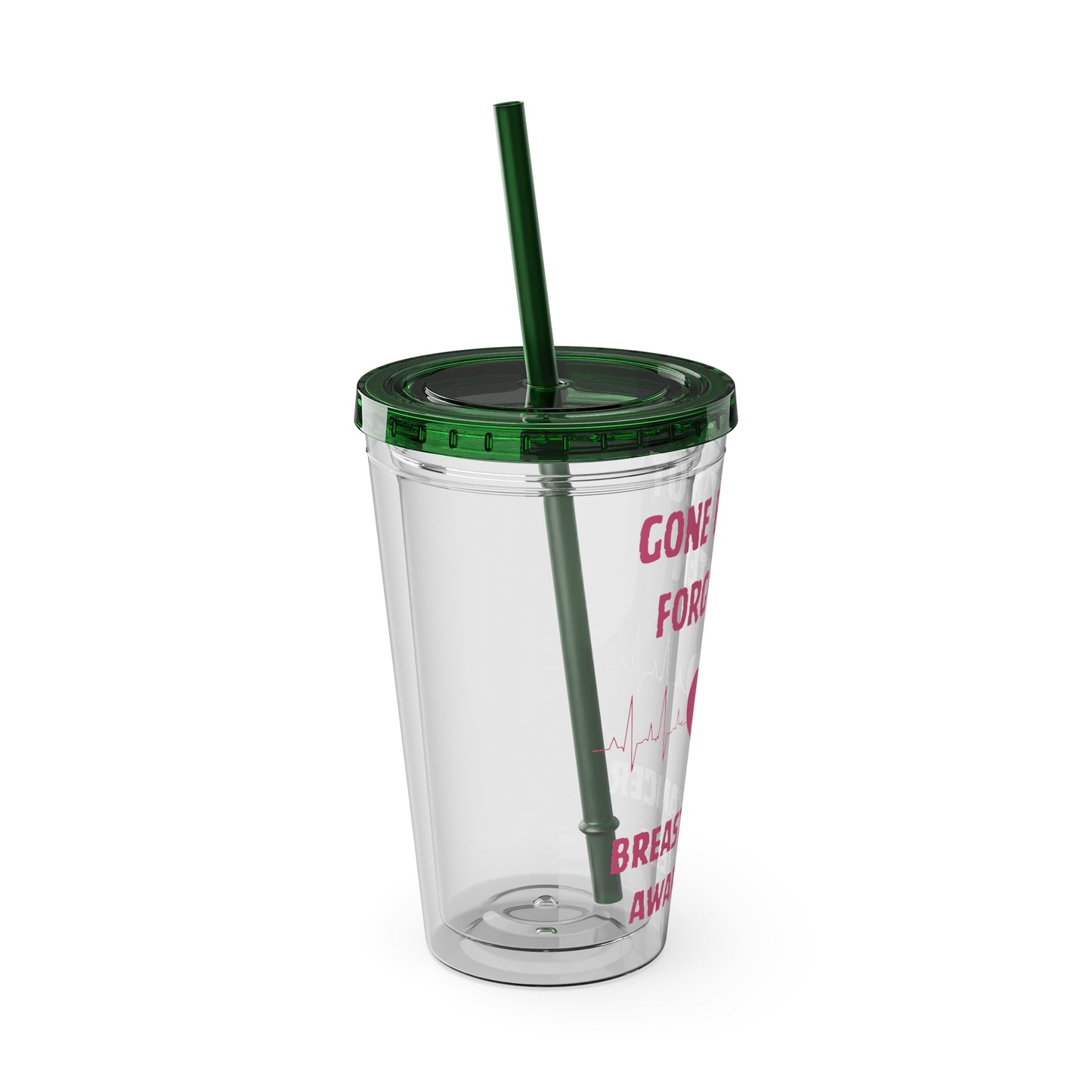 "Gone But Not Forgotten" 16oz Tumbler with Straw Cup
