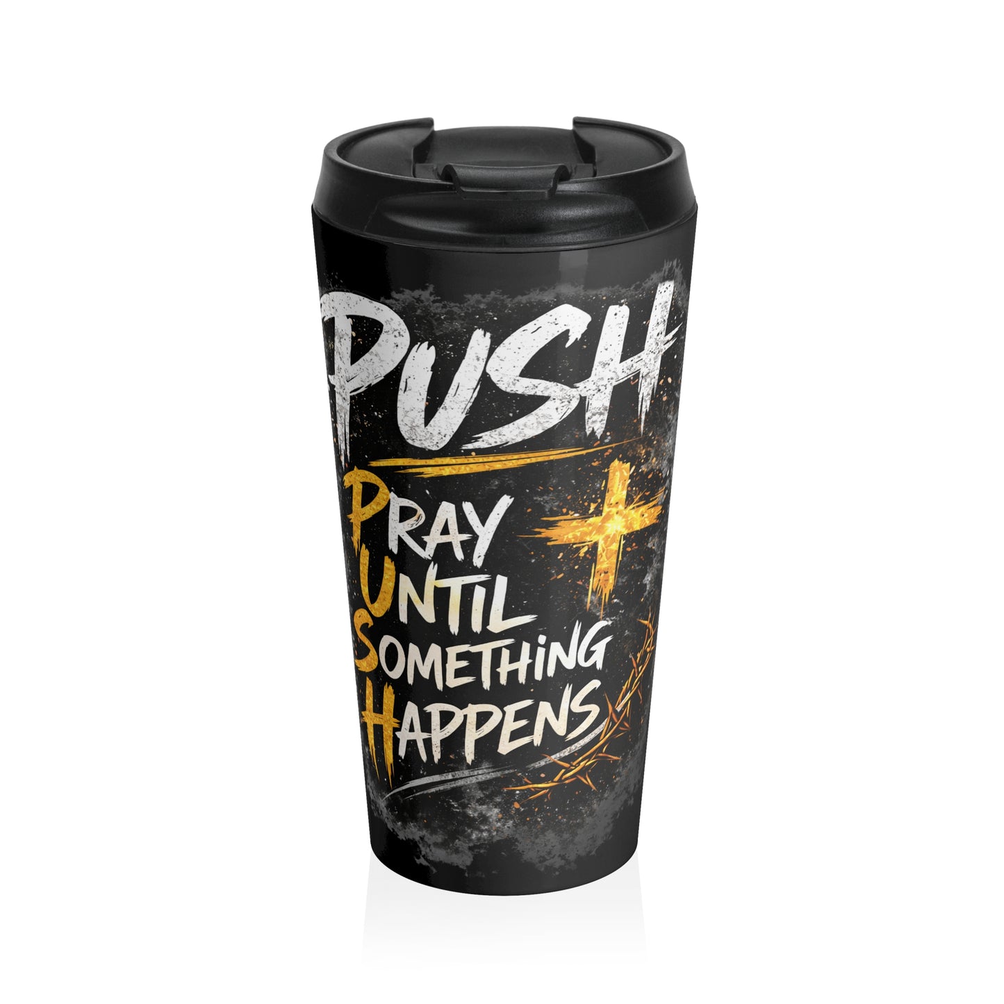 Push: "Pray Until Something Happens" Stainless Steel Black Travel Mug