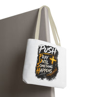 Push Pray Until Something Happens White Tote Bag