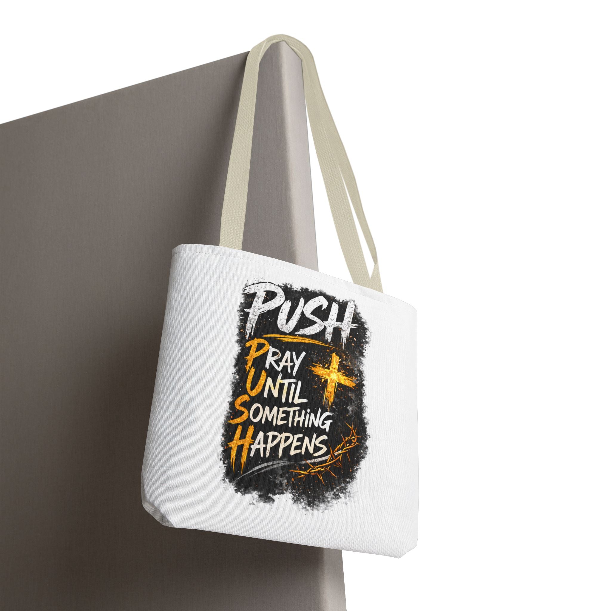 Push Pray Until Something Happens White Tote Bag