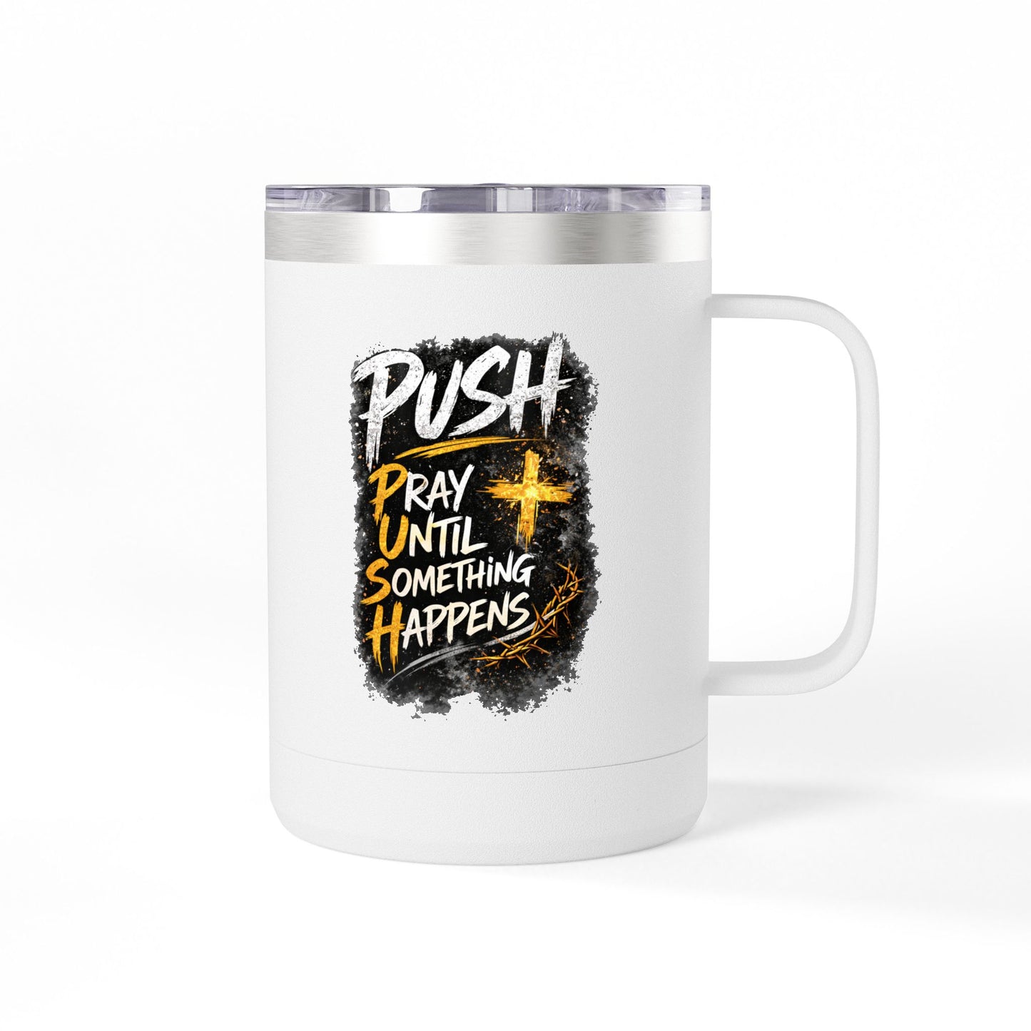"Push: Pray Until Something Happens" 15oz Tumbler