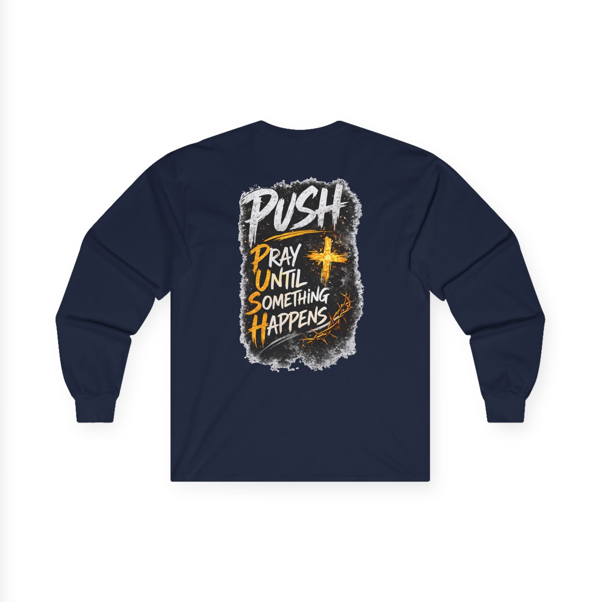 PUSH: Pray Until Something Happens Long Sleeve T-shirt front/back