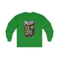 PUSH Pray Until Something Happens Long Sleeve Cotton Tee