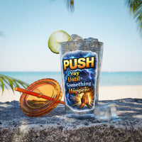 Push Pray Until Something Happens 16ozTumbler — Hands