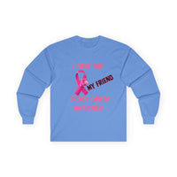"I Fight For My Friend" Long Sleeve T-Shirt