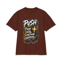 Push Pray Until Something Happens T‑Shirt — 7X only