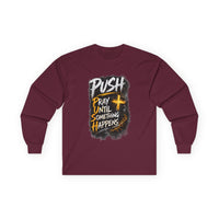 PUSH Pray Until Something Happens Long Sleeve Cotton Tee