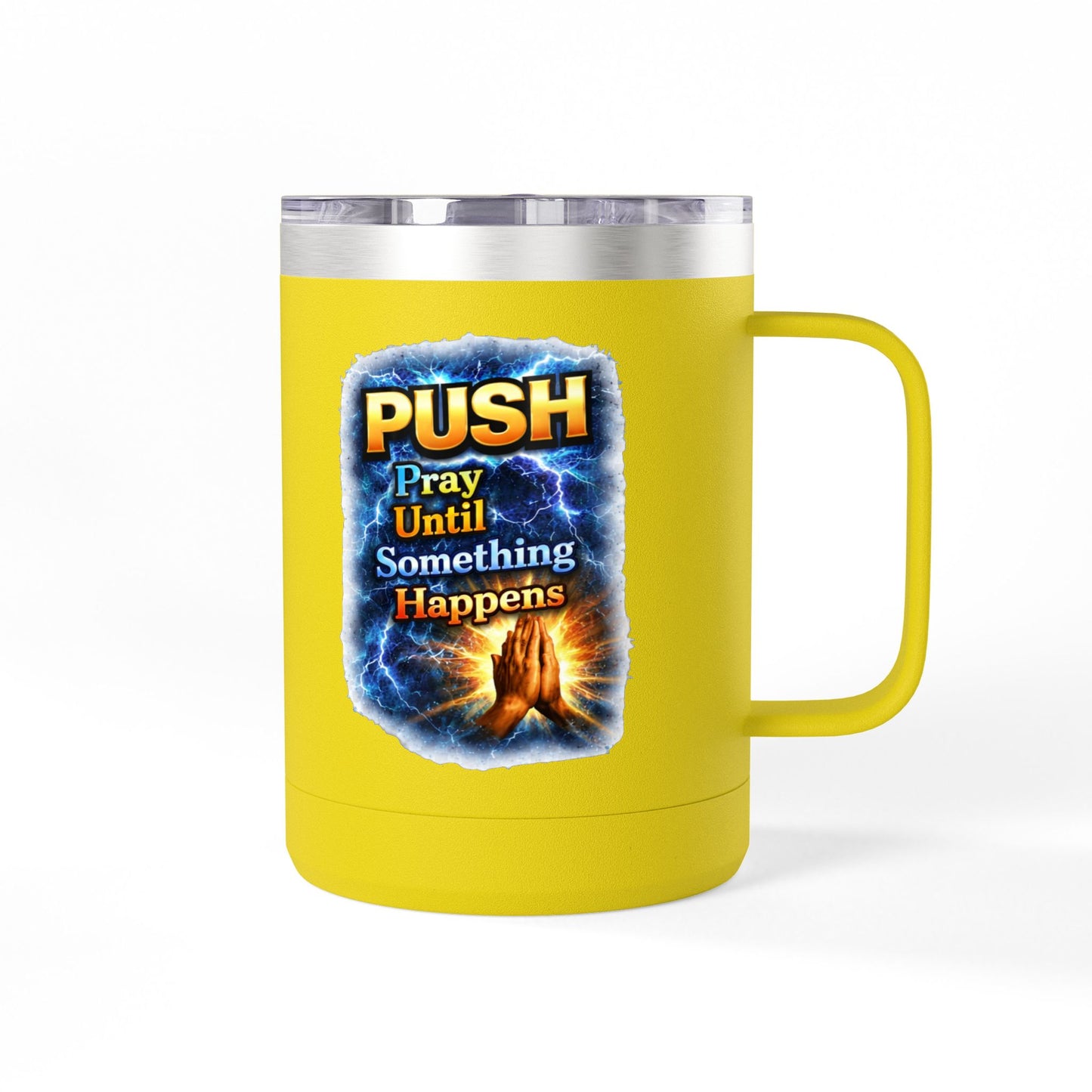 "Push: Pray Until Something Happens" 15oz Tumbler - Hands