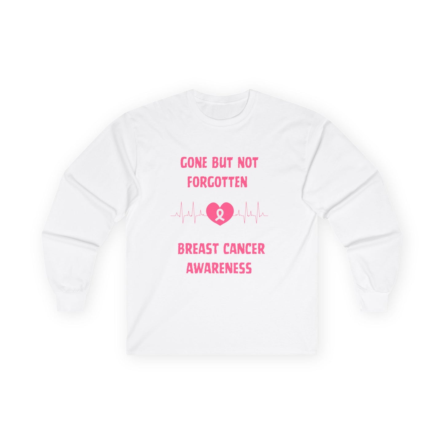Breast Cancer Awareness Long Sleeve Tee — "Gone But Not Forgotten"