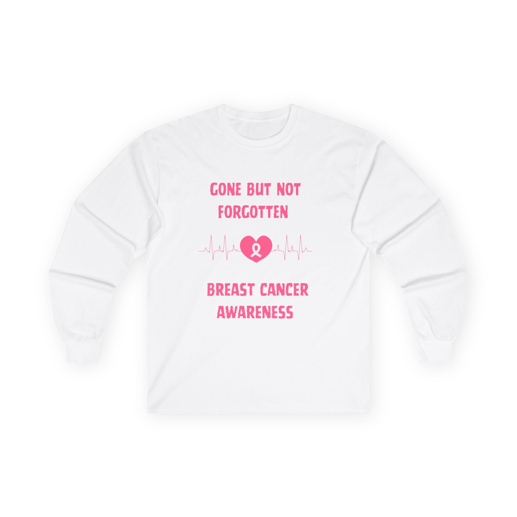 Breast Cancer Awareness Long Sleeve Tee — "Gone But Not Forgotten"