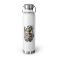 “Push: Pray Until Something Happens” 22oz Insulated Water Bottle
