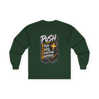 PUSH Pray Until Something Happens Long Sleeve Cotton Tee