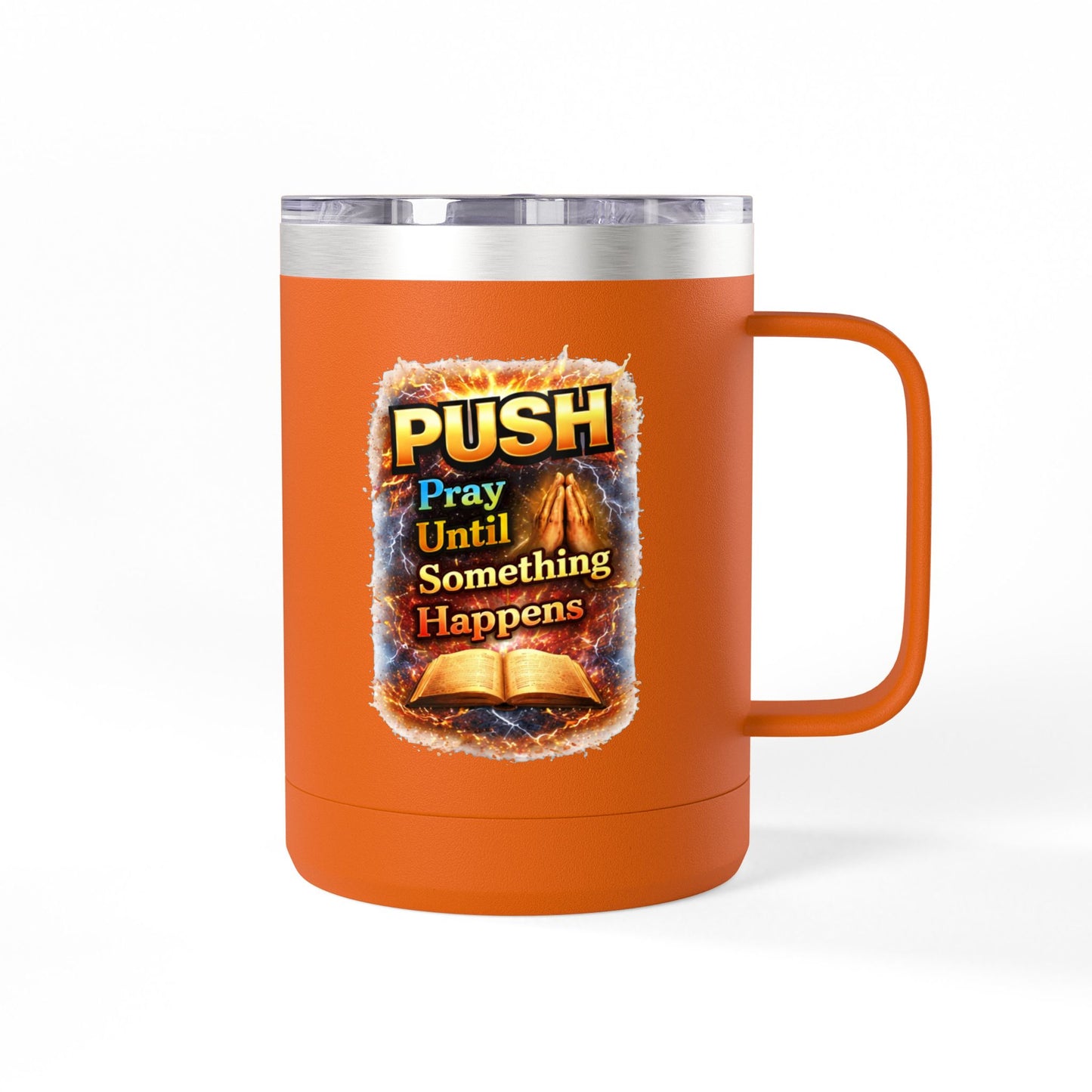 "Push: Pray Until Something Happens" 15oz Tumbler - Bible