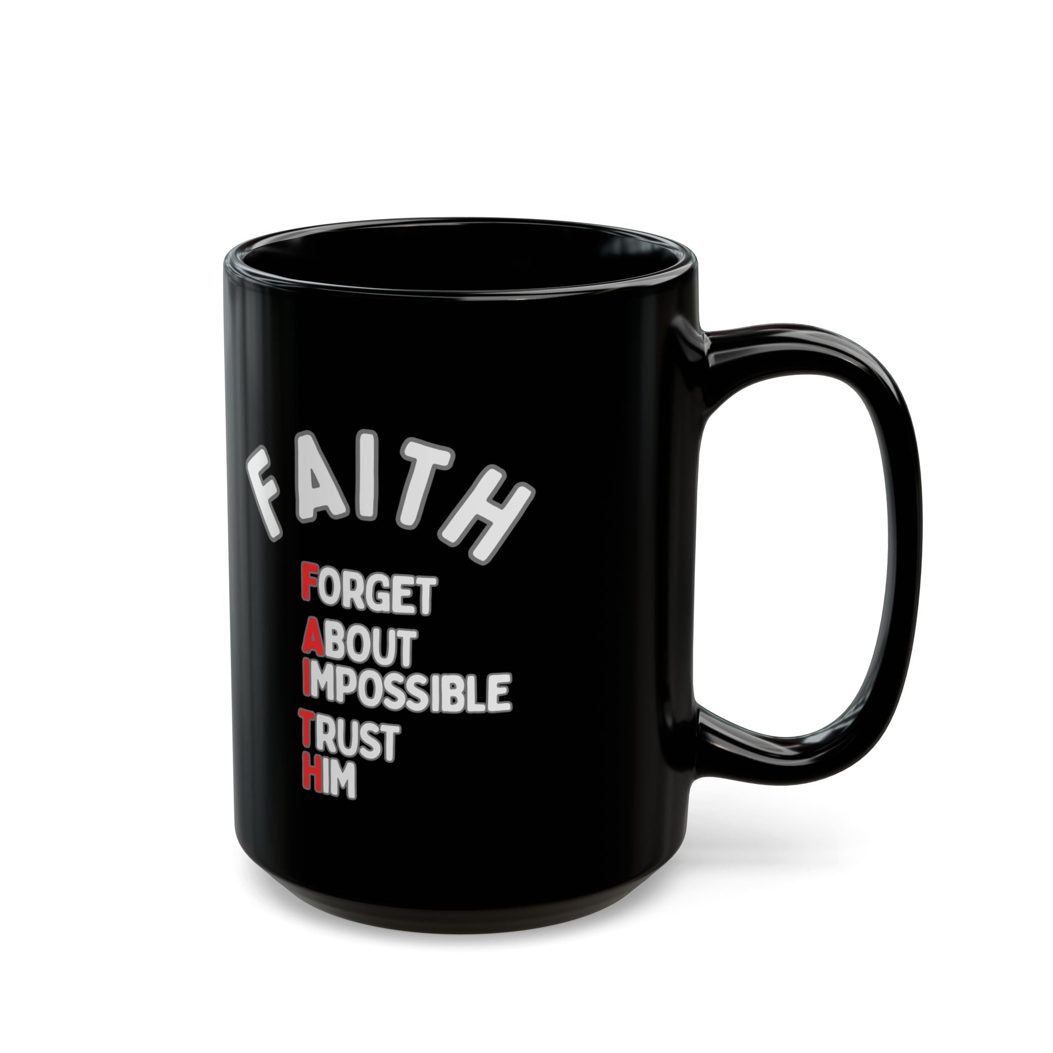 Faith Coffee Mug — "Forget About Impossible, Trust Him" Inspirational Black Ceramic Mug (11oz & 15oz)